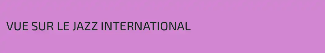 VUE SUR LE JAZZ INTERNATIONAL